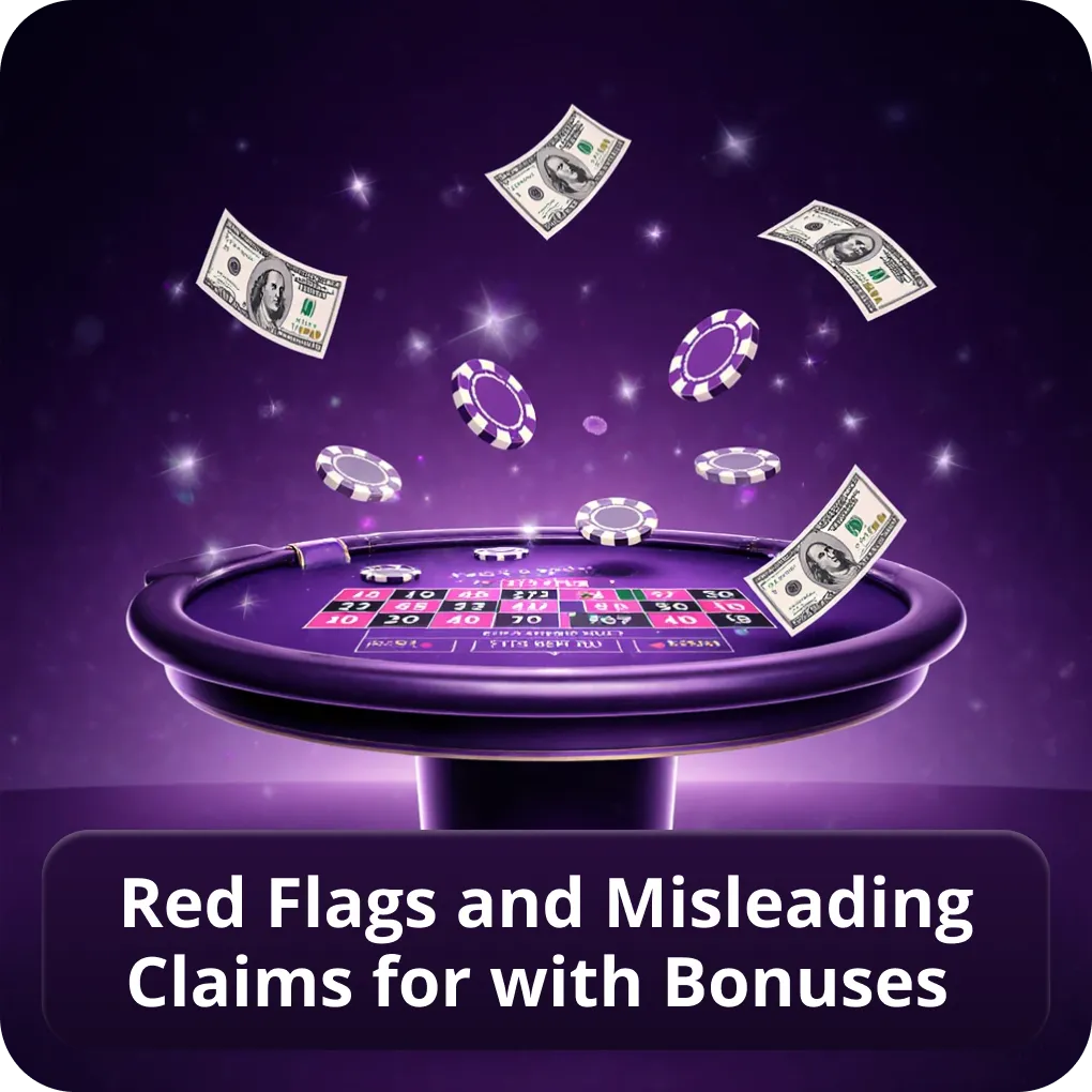 Red flags and misleading claims for with bonuses