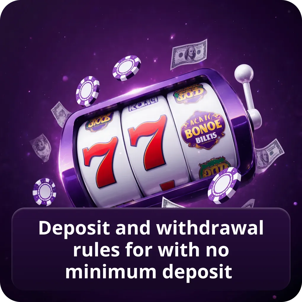 Deposit and withdrawal rules for with no minimum deposit