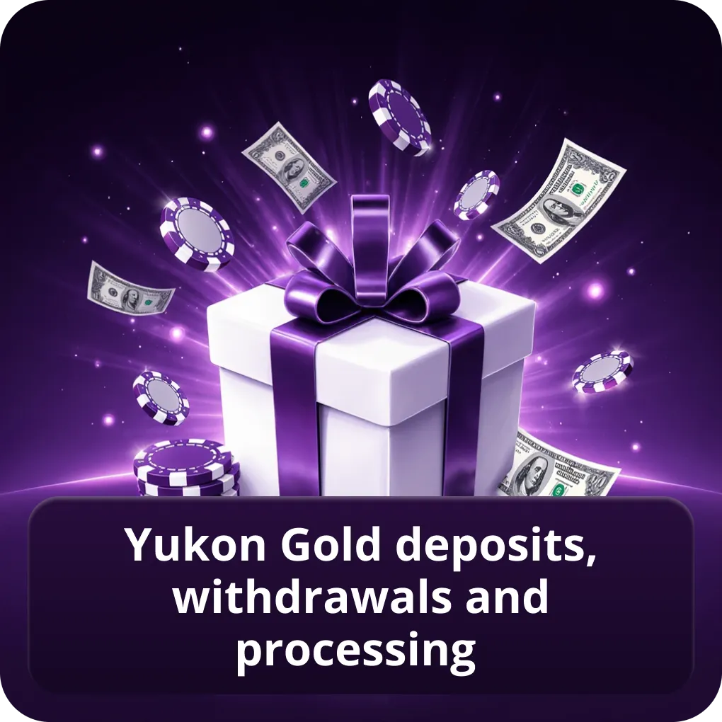 Yukon Gold deposits, withdrawals and processing